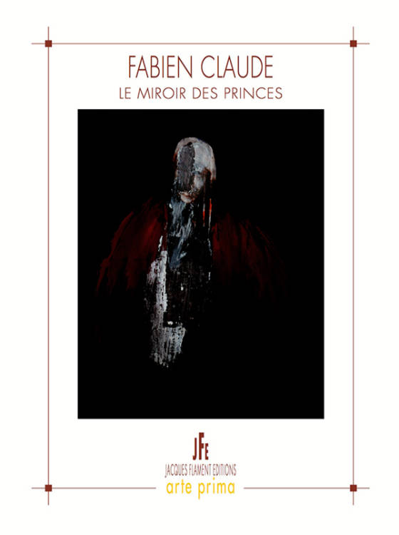 Le miroir des princes, monographie, éditions Jacques Flament